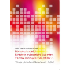 NÁVODY ZÁKLADNÝCH KLINICKÝCH ZRUČNOSTÍ PRE ŠTUDENTOV V CENTRE KLINICKÝCH ZRUČNOSTÍ UVLF